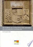 En torno al concepto del Estado en los Reyes Católicos