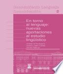 En torno al lenguaje: nuevas aportaciones al estudio lingüístico