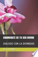 Enamorate de Tu Ser Divino
