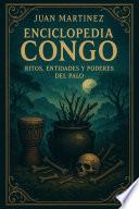 Enciclopedia Congo: Ritos, Entidades y Poderes del Palo