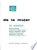 Enciclopedia de la mujer: La cocina: bases de cocina, entremeses-sopas-pastas, huevos- pescadoa-carnes, violatería-frituras-caza, platos fríos-hortalizas, pastelería-quesos-vinos