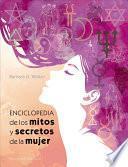 Enciclopedia de Los Mitos Y Secretos de la Mujer
