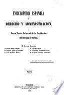 Enciclopedia española de derecho y administración