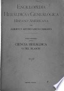 Enciclopedia heráldica y genealógica hispano-americana: Ciencia heráldica o del blasón ... 1919