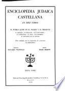 Enciclopedia judaica castellana ... El peublo Judio en el pasado y el presente, su historia--su religion--sus costumbres--su literatura--su arte--sus hombres--su situacion en el mundo