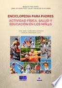 Enciclopedia para Padres, sobre Actividad Física, Salud y Educación en los niños