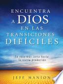 Encuentra a Dios en las transiciones difíciles