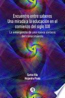 Encuentro entre saberes Una mirada a la educación en el comienzo del siglo XXI