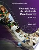 Encuesta Anual de la Industria Manufacturera. EAIM 2011. SCIAN 2007