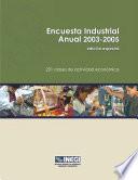Encuesta Industrial Anual 2003-2005. Edición especial. 231 clases de actividad económica