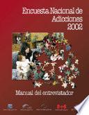 Encuesta Nacional de Adicciones 2002. Manual del entrevistador
