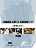 Encuesta Nacional de Empleo 2002. Chihuahua. ENE 2002