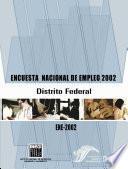 Encuesta Nacional de Empleo 2002. Distrito Federal. ENE 2002
