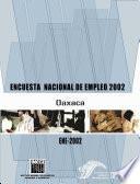 Encuesta Nacional de Empleo 2002. Oaxaca. ENE 2002