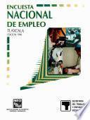 Encuesta Nacional de Empleo. Tlaxcala. 1996