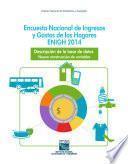 Encuesta Nacional de Ingresos y Gastos de los Hogares. ENIGH 2014. Descripción de la base de datos. Nueva construcción de variables