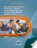 Encuesta Nacional de Inserción Laboral de los Egresados de la Educación Media Superior 2012. ENILEMS. Principales resultados