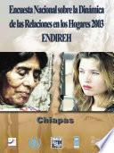 Encuesta Nacional sobre la Dinámica de las Relaciones en los Hogares 2003. ENDIREH. Chiapas