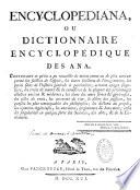 Encyclopediana ou Dictionnaire encyclopédique des ana. Contenant ce qu'on a pu recueillir de moins connu ou de plus curieux parmi les saillies de l'esprit, les écarts brillants de l'imagination, les petits faits de l'histoire générale et particulière...