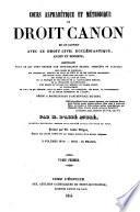 Encyclopédie théologique: Cours alphabetique et methodique de droit canon mis en rapport avec le droit civil ecclesiastique, ancien, et moderne