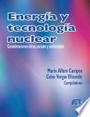 Energía y tecnología nuclear: discusiones éticas, sociales y ambientales