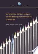 Enfermería y ciencias sociales: posibilidades para la formación profesional