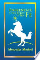 Enfrentate a Tus Retos y Ten Fe