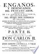 Enganos y desenganos del profano amor, deduzidos de la amorosa historia que a este intento se describe del Duque Don Federico de Toledo (etc.)