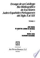 Ensayo de un catálogo bio-bibliográfico de escritores judeo-españoles-portugueses del siglo X al XIX