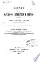 Ensayo de un catálogo sistemático y crítico de algunos libros, folletos y papeles así impresos como manuscritos que tratan en particular de Galicia