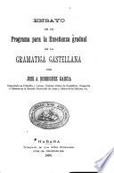 Ensayo de un programa para la enseñanza gradual de la gramática castellana