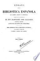 Ensayo de una biblioteca Española de libros raros y curiosos, formado con los apuntamientos de Don Bartolomé Jose Gallardo, coordinados y aumentados por D. M. R. Zarco del Valle y D. S. Sancho Rayon