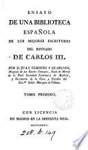 Ensayo de una biblioteca española de los mejores escritores del reynado de Carlos iii. [With] Suplemento al articulo Trigueros comprehendido en el tomo 6