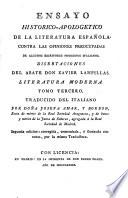 Ensayo histórico-apologético de la literatura española, contra las opiniones preocupadas de algunos escritores modernos italianos. Disertaciones del abate Don Xavier Lampillas