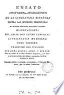 Ensayo histórico-apologético de la literatura española, contra las opiniones preocupadas de algunos escritores modernos italianos (Respuesta a los cargos recopilados por el señor abate Tiraboschi en su carta al señor abate N.N.) tr. del ital. por J. Amar, y Borbón