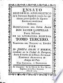 Ensayo historico-apologetico de la literatura española contra los opiniones preocupadas de algunos escritores modernos italianos: Literatura moderna