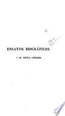Ensayos biográficos y de crítica literaria sobre los principales poetas y literatos hispano-americanos
