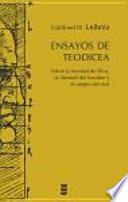 Ensayos de Teodicea : sobre la bondad de Dios, la libertad del hombre y el origen del mal
