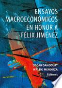 Ensayos macroeconómicos en honor a Félix Jiménez