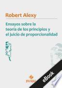 Ensayos sobre la teoría de los principios y el juicio de proporcionalidad
