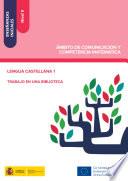 Enseñanzas iniciales: Nivel II. Ámbito de Comunicación y Competencia Matemática. Lengua castellana 1. Trabajo en una biblioteca