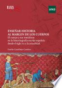 Enseñar Historia al margen de los cuerpos.