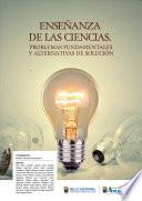 ENSEÑANZA DE LAS CIENCIAS. PROBLEMAS FUNDAMENTALES Y ALTERNATIVAS DE SOLUCIÓN