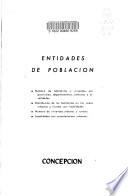Entidades de poblacion: Concepcion. Coquimbo. Curico. Linares. Llanquihue. Magallanes. Malleco. Maule