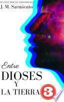 ENTRE DIOSES Y LA TIERRA 3