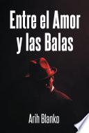 Entre el Amor y las Balas