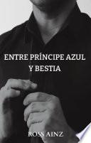 Entre príncipe azul y bestia