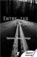 Entre tus sombras