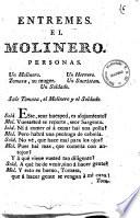 Entremes. El molinero - ([Madrid] se hallara en la Libreria de Quiroga, calle de la Concepcion Geronima, junto a Barrio-Nuevo, 1793)