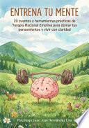 Entrena tu Mente: 20 Relatos para Pasar de la Teoría a la Práctica